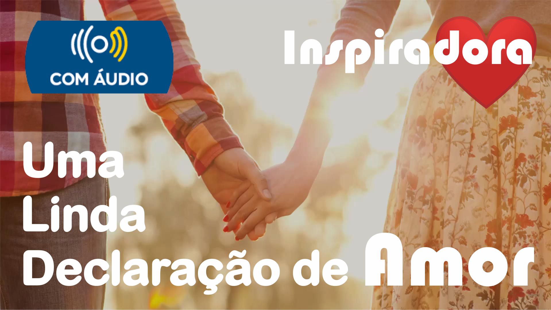 Uma Linda e Inspiradora Declaração de Amor